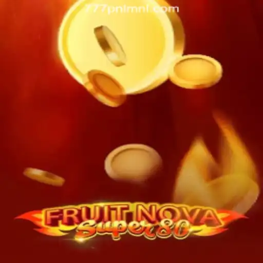 Dive into the World of FruitNovaSuper80 at 777PNL Online Casino Philippines