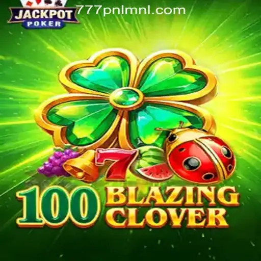 Unveiling 100BlazingClover: An Exciting Addition to 777PNL Online Casino Philippines