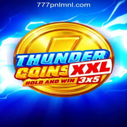 ThunderCoinsXxl: A Thrilling Adventure in 777PNL Online Casino Philippines